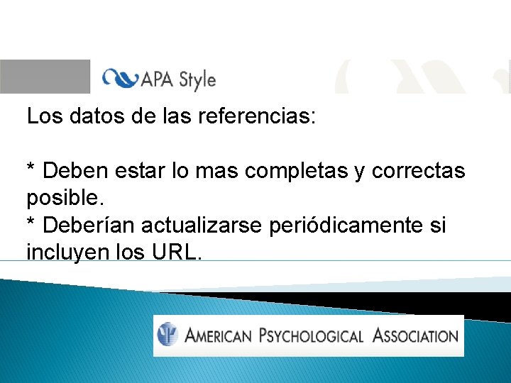 Los datos de las referencias: * Deben estar lo mas completas y correctas posible.