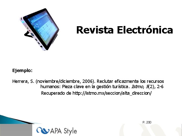 Revista Electrónica Ejemplo: Herrera, S. (noviembre/diciembre, 2006). Reclutar eficazmente los recursos humanos: Pieza clave