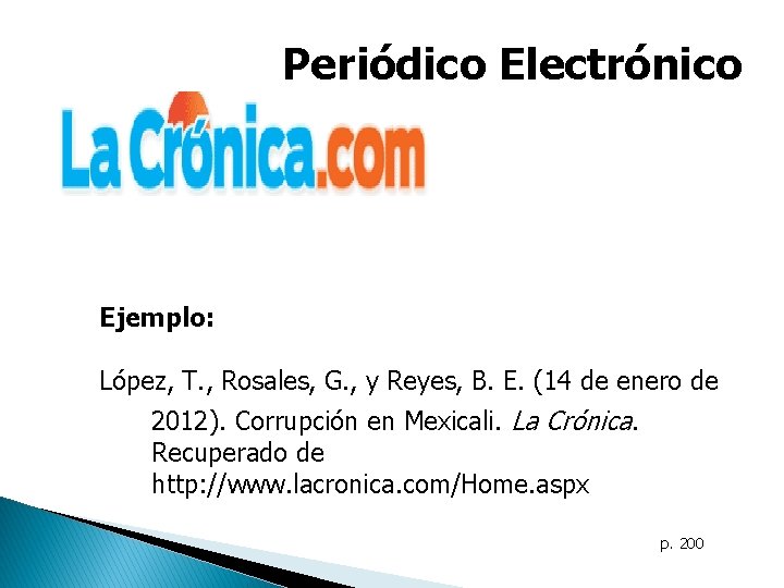 Periódico Electrónico Ejemplo: López, T. , Rosales, G. , y Reyes, B. E. (14