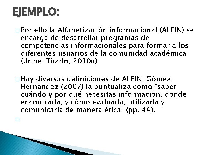 EJEMPLO: � Por ello la Alfabetización informacional (ALFIN) se encarga de desarrollar programas de