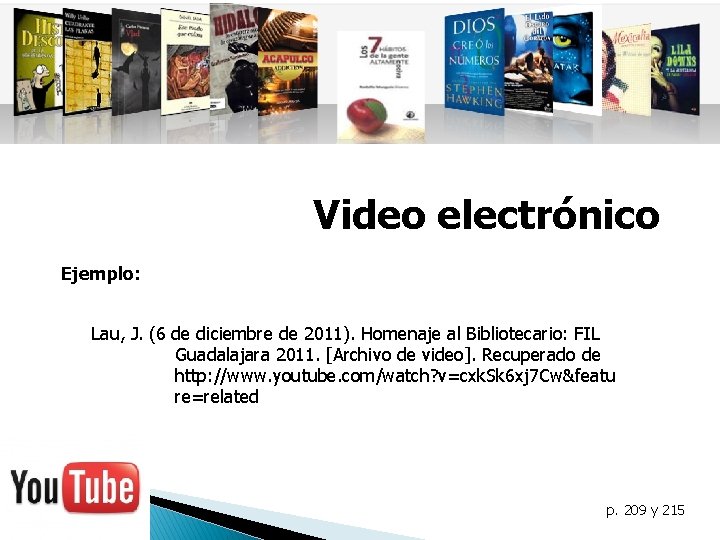 Video electrónico Ejemplo: Lau, J. (6 de diciembre de 2011). Homenaje al Bibliotecario: FIL