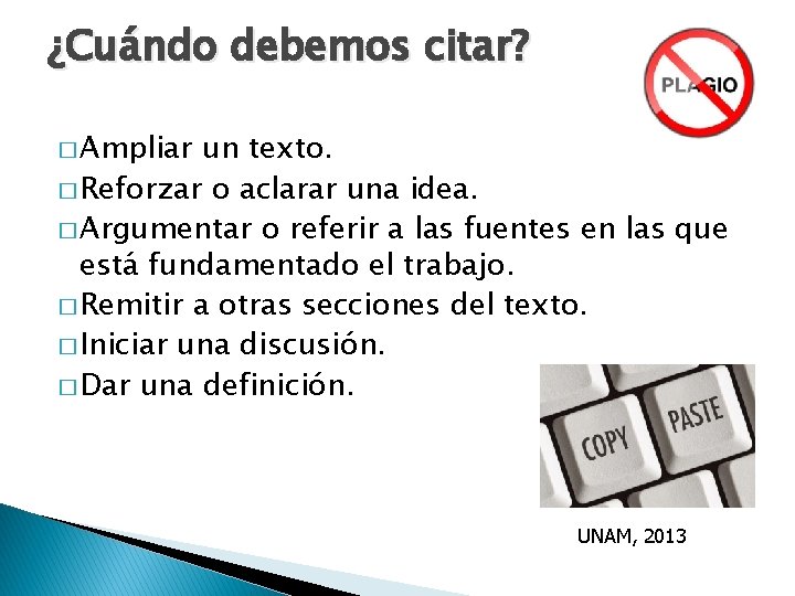 ¿Cuándo debemos citar? � Ampliar un texto. � Reforzar o aclarar una idea. �