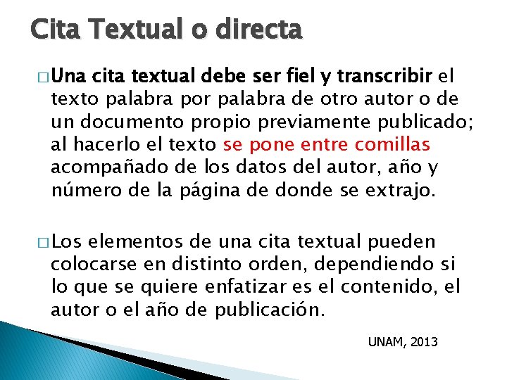 Cita Textual o directa � Una cita textual debe ser fiel y transcribir el