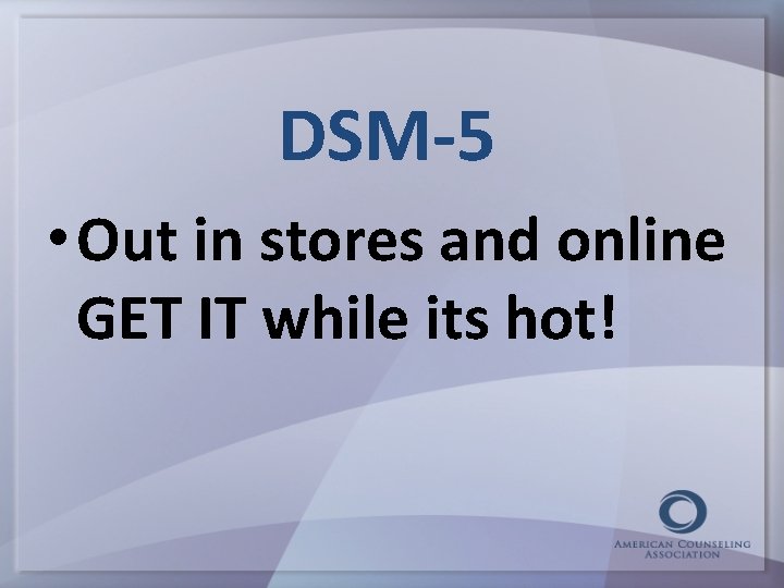 DSM-5 • Out in stores and online GET IT while its hot! 