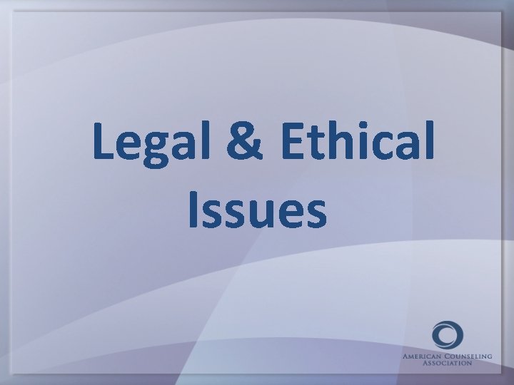 Legal & Ethical Issues 