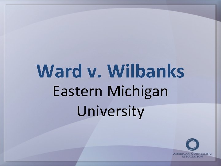 Ward v. Wilbanks Eastern Michigan University 