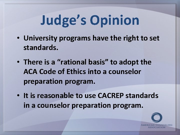 Judge’s Opinion • University programs have the right to set standards. • There is