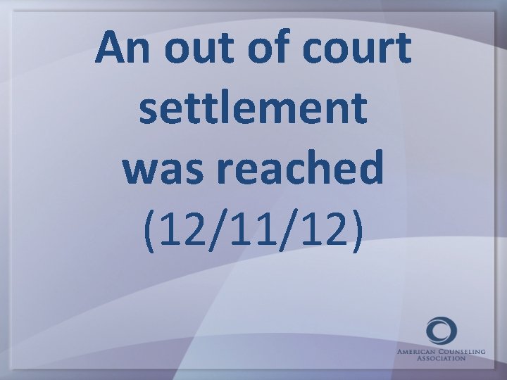 An out of court settlement was reached (12/11/12) 