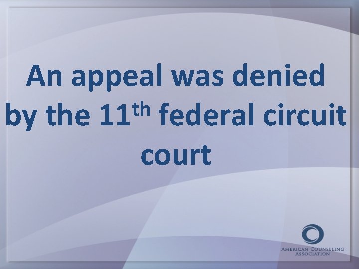 An appeal was denied th by the 11 federal circuit court 