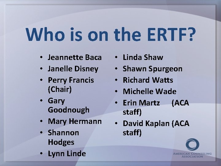 Who is on the ERTF? • Jeannette Baca • Janelle Disney • Perry Francis