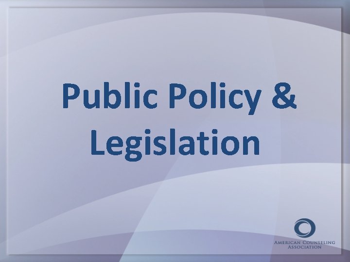 Public Policy & Legislation 