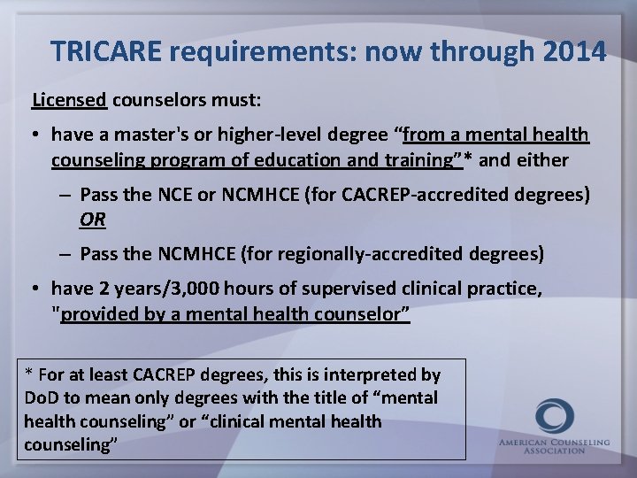 TRICARE requirements: now through 2014 Licensed counselors must: • have a master's or higher-level