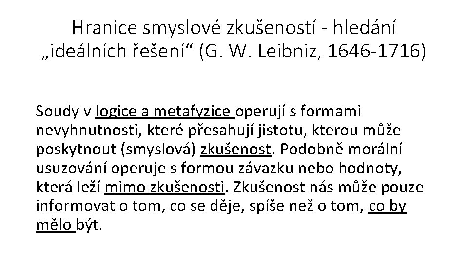 Hranice smyslové zkušeností - hledání „ideálních řešení“ (G. W. Leibniz, 1646 -1716) Soudy v