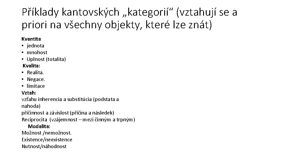 Příklady kantovských „kategorií“ (vztahují se a priori na všechny objekty, které lze znát) Kvantita