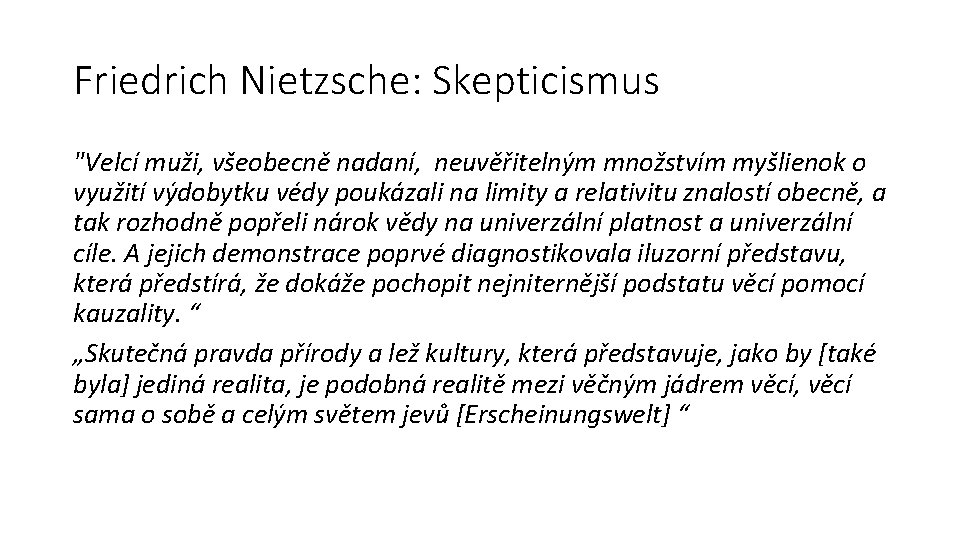 Friedrich Nietzsche: Skepticismus "Velcí muži, všeobecně nadaní, neuvěřitelným množstvím myšlienok o využití výdobytku védy