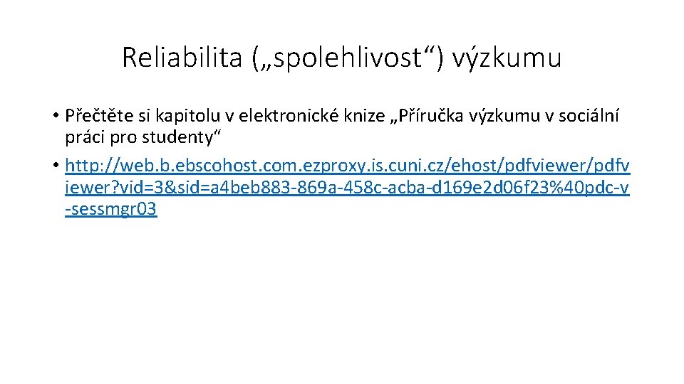 Reliabilita („spolehlivost“) výzkumu • Přečtěte si kapitolu v elektronické knize „Příručka výzkumu v sociální