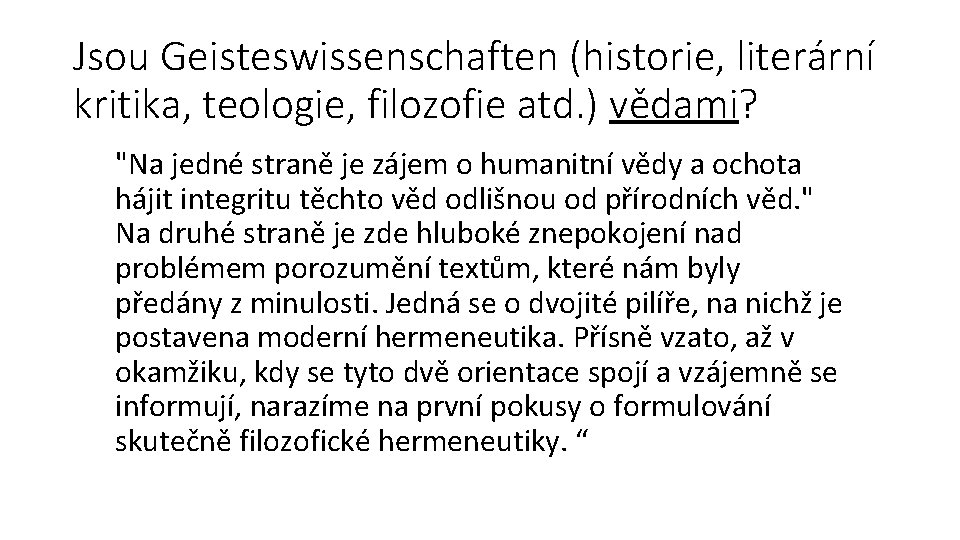 Jsou Geisteswissenschaften (historie, literární kritika, teologie, filozofie atd. ) vědami? "Na jedné straně je