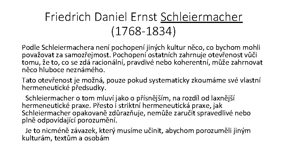 Friedrich Daniel Ernst Schleiermacher (1768 -1834) Podle Schleiermachera není pochopení jiných kultur něco, co