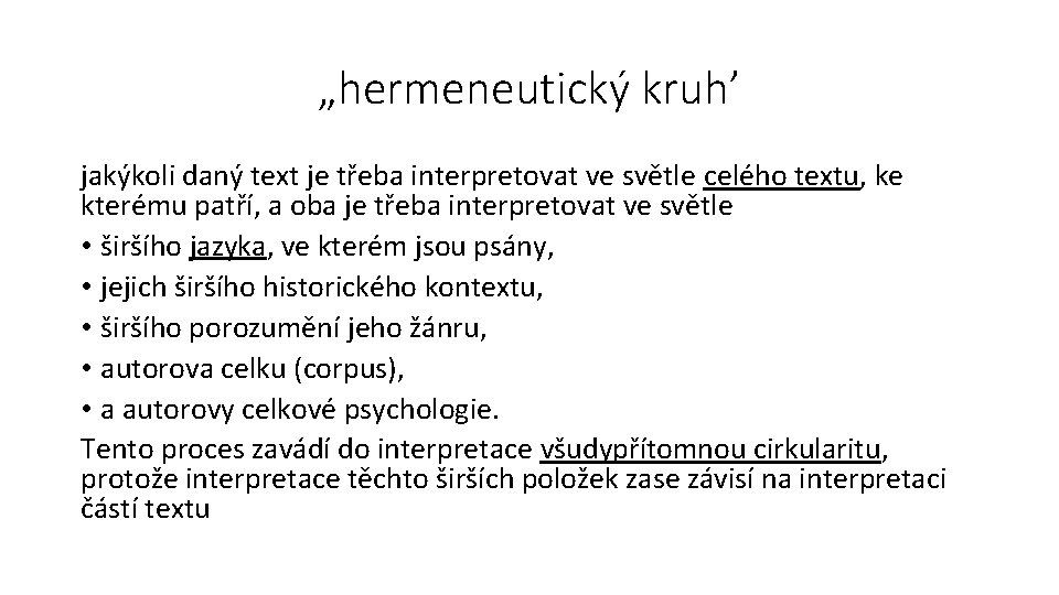 „hermeneutický kruh’ jakýkoli daný text je třeba interpretovat ve světle celého textu, ke kterému