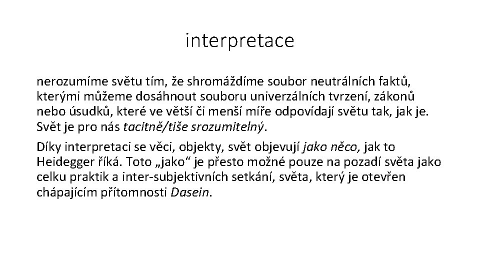 interpretace nerozumíme světu tím, že shromáždíme soubor neutrálních faktů, kterými můžeme dosáhnout souboru univerzálních