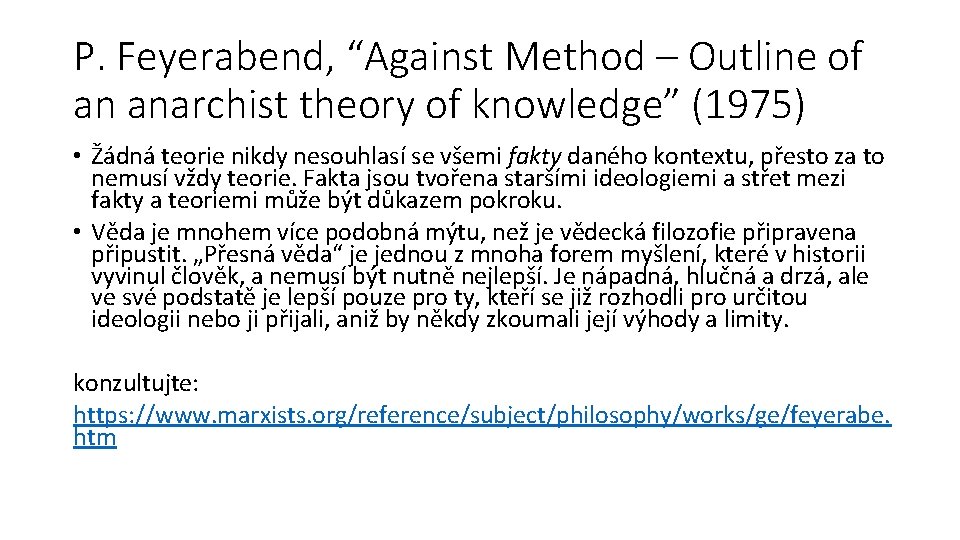 P. Feyerabend, “Against Method – Outline of an anarchist theory of knowledge” (1975) •