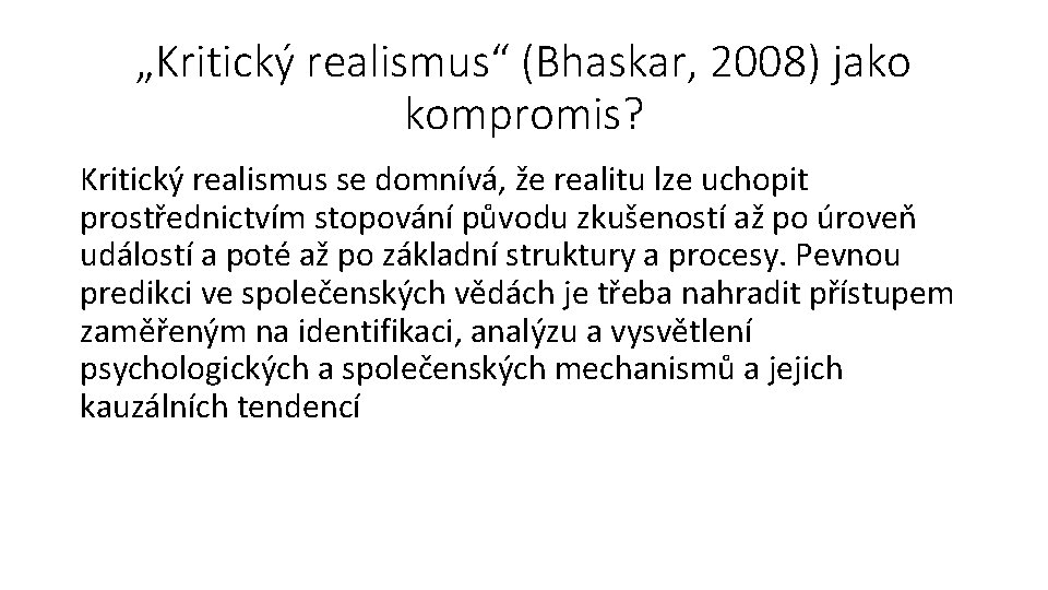 „Kritický realismus“ (Bhaskar, 2008) jako kompromis? Kritický realismus se domnívá, že realitu lze uchopit