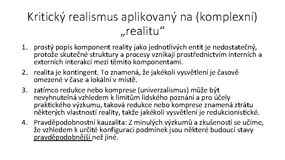 Kritický realismus aplikovaný na (komplexní) „realitu“ 1. prostý popis komponent reality jako jednotlivých entit