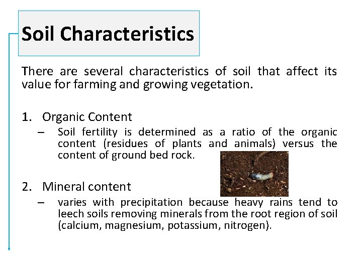 Soil Characteristics There are several characteristics of soil that affect its value for farming