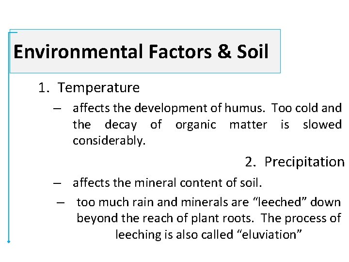 Environmental Factors & Soil 1. Temperature – affects the development of humus. Too cold