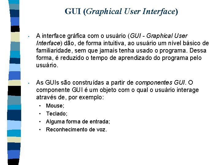 GUI (Graphical User Interface) • A interface gráfica com o usuário (GUI - Graphical