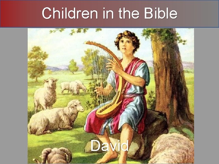 Children in the Bible David 