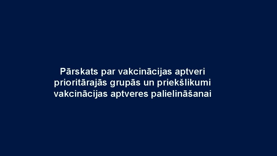 Pārskats par vakcinācijas aptveri prioritārajās grupās un priekšlikumi vakcinācijas aptveres palielināšanai Pārskats par vakcinācijas aptveri prioritārajās grupās un priekšlikumi vakcinācijas aptveres palielināšanai