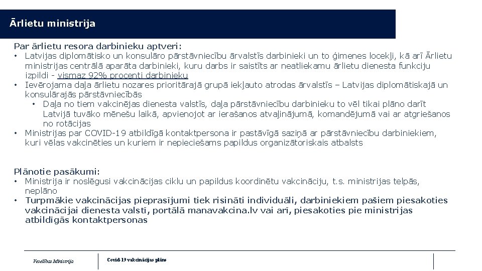 Ārlietu ministrija Par ārlietu resora darbinieku aptveri: • Latvijas diplomātisko un konsulāro pārstāvniecību ārvalstīs Ārlietu ministrija Par ārlietu resora darbinieku aptveri: • Latvijas diplomātisko un konsulāro pārstāvniecību ārvalstīs