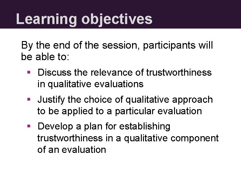 Learning objectives By the end of the session, participants will be able to: §