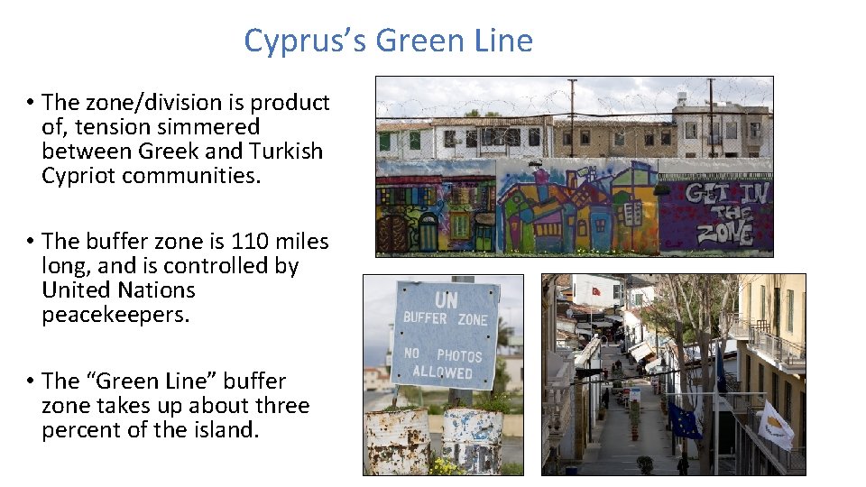 Cyprus’s Green Line • The zone/division is product of, tension simmered between Greek and