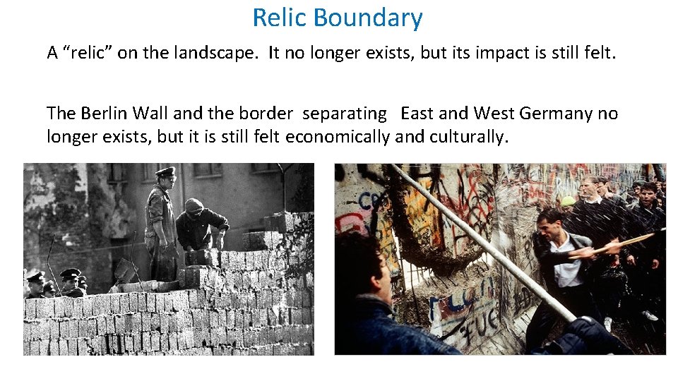 Relic Boundary A “relic” on the landscape. It no longer exists, but its impact