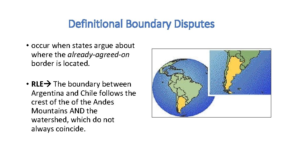 Definitional Boundary Disputes • occur when states argue about where the already-agreed-on border is