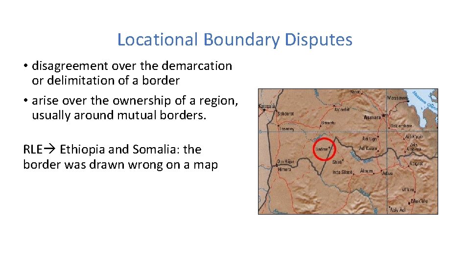 Locational Boundary Disputes • disagreement over the demarcation or delimitation of a border •