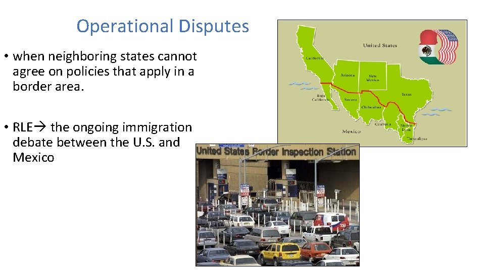 Operational Disputes • when neighboring states cannot agree on policies that apply in a