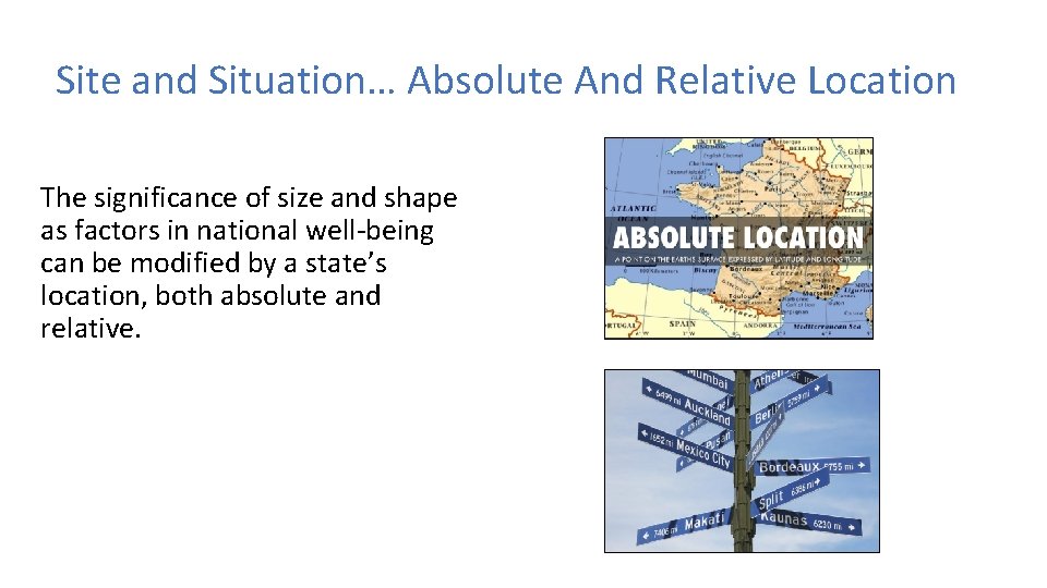 Site and Situation… Absolute And Relative Location The significance of size and shape as