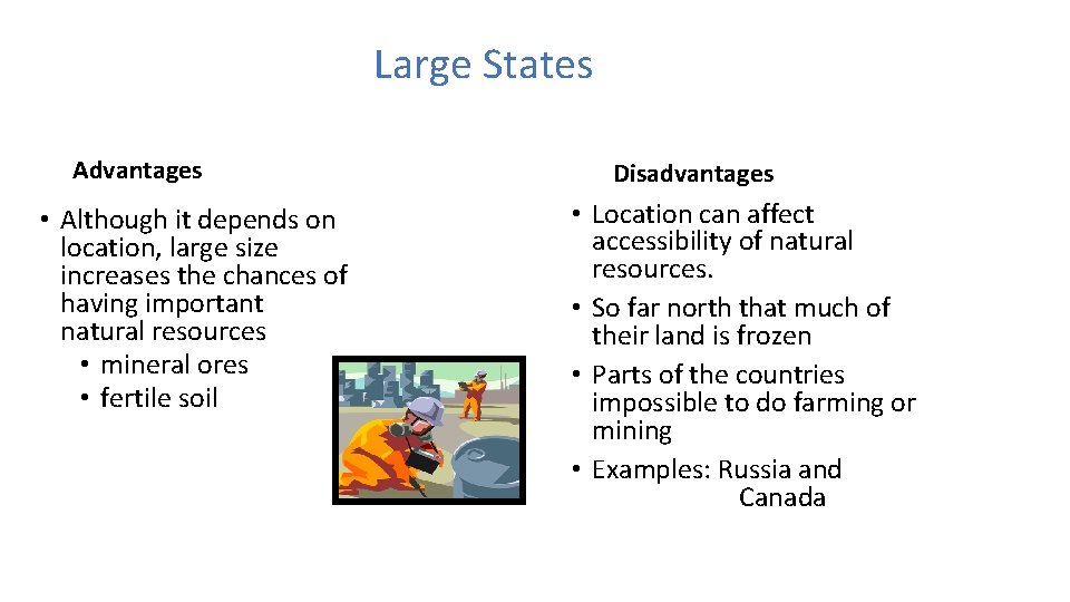 Large States Advantages • Although it depends on location, large size increases the chances