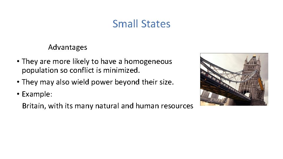 Small States Advantages • They are more likely to have a homogeneous population so