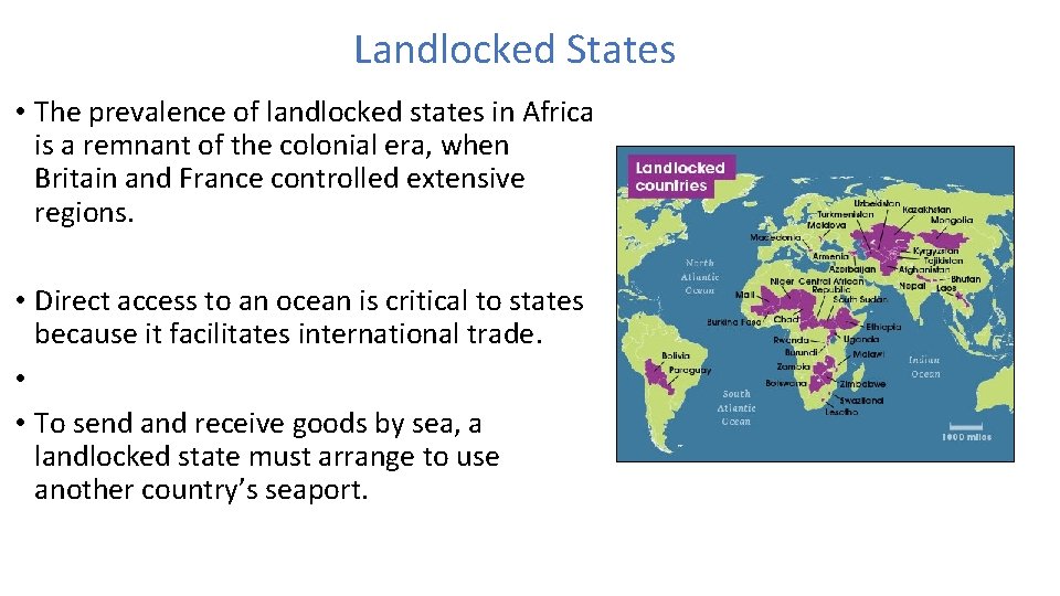 Landlocked States • The prevalence of landlocked states in Africa is a remnant of