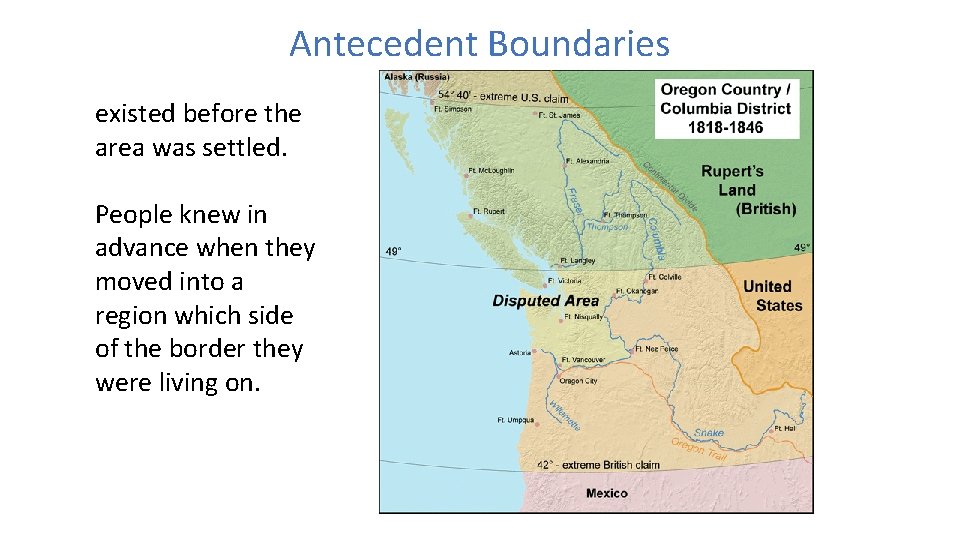 Antecedent Boundaries existed before the area was settled. People knew in advance when they