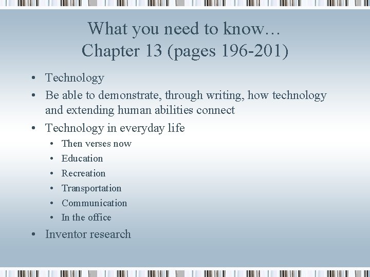 What you need to know… Chapter 13 (pages 196 -201) • Technology • Be