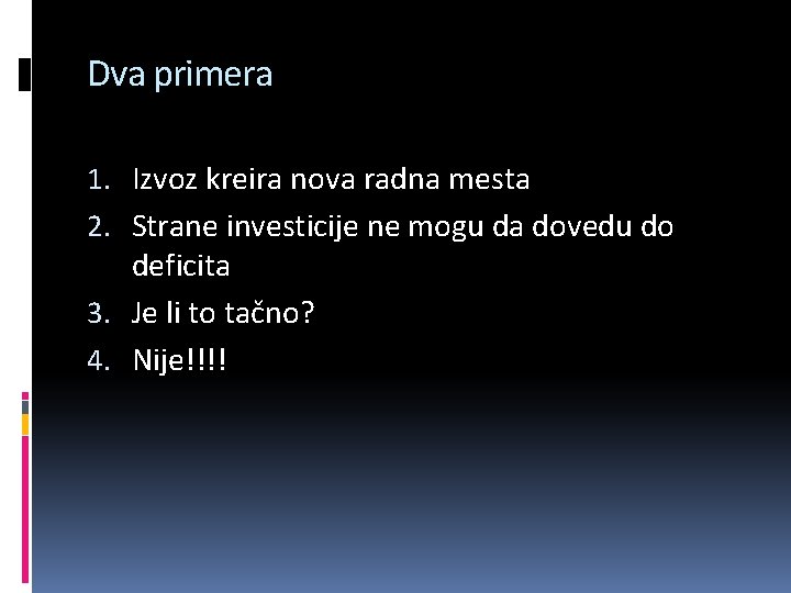 Dva primera 1. Izvoz kreira nova radna mesta 2. Strane investicije ne mogu da