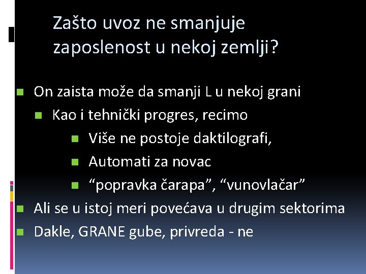 Zašto uvoz ne smanjuje zaposlenost u nekoj zemlji? n n n On zaista može