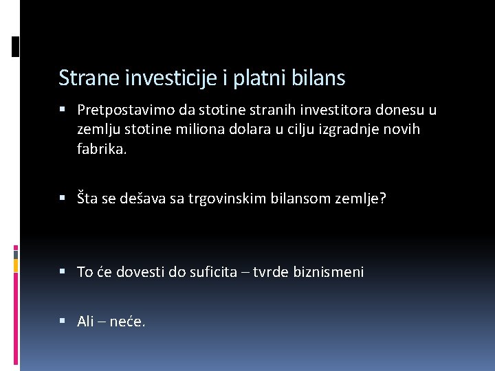 Strane investicije i platni bilans Pretpostavimo da stotine stranih investitora donesu u zemlju stotine