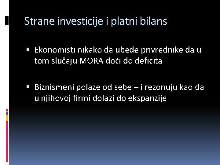 Strane investicije i platni bilans Ekonomisti nikako da ubede privrednike da u tom slučaju