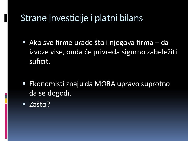 Strane investicije i platni bilans Ako sve firme urade što i njegova firma –